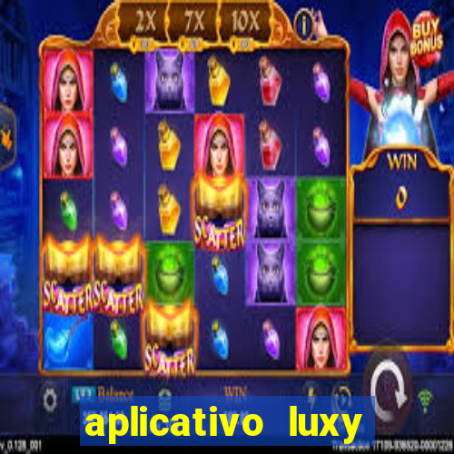 aplicativo luxy como funciona